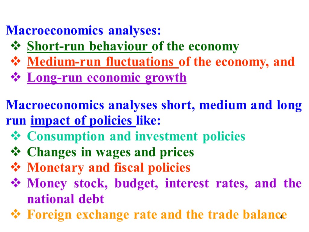 Macroeconomics analyses: Short-run behaviour of the economy Medium-run fluctuations of the economy, and Long-run